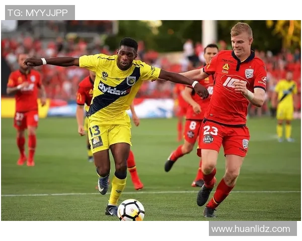 阿德莱德与珀斯的激烈对决揭示澳超联赛新格局与未来发展潜力 阿德莱德与珀斯的激烈对决揭示澳超联赛新格局与未来发展潜力